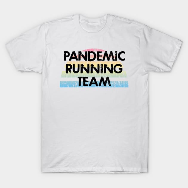 Pandemic running team. Fast runner. I will outrun you. Runners gonna run. Running is my favorite. Best coolest girl runner ever. Distressed vintage design. I love running. T-Shirt by BlaiseDesign